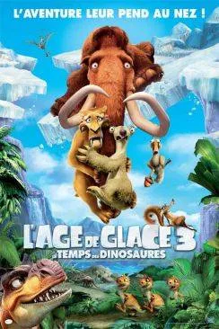 poster film L'age de glace 3 - Le Temps des dinosaures (Ice Age: Dawn of the Dinosaurs 3D)