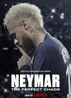 affiche série Neymar : Le chaos parfait - Saison 1